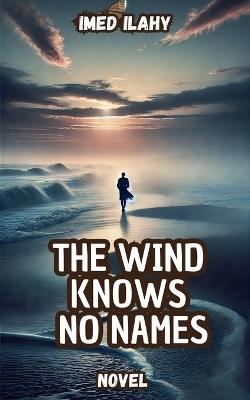 The Wind Knows No Names - Imed Ilahy - cover