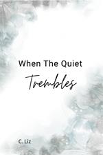 When The Quiet Trembles