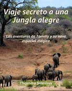 Viaje secreto a una Jungla alegre - Las aventuras de Tommy y su nave espacial mágica