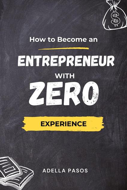 How to Become an Entrepreneur with Zero Experience