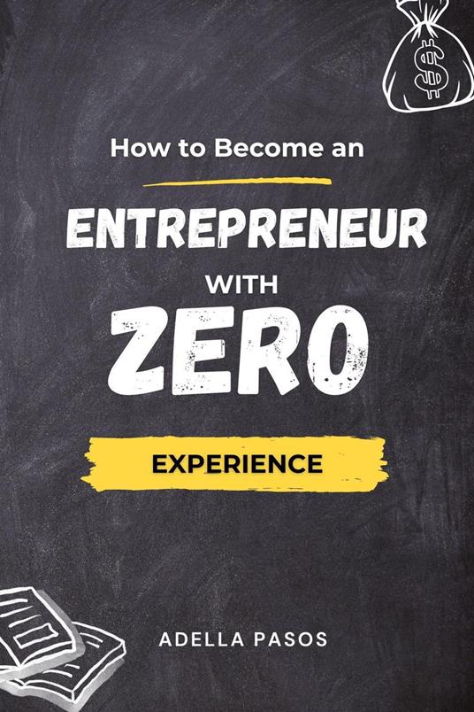 How to Become an Entrepreneur with Zero Experience
