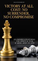 Victory at all Cost: No Surrender, No Compromise