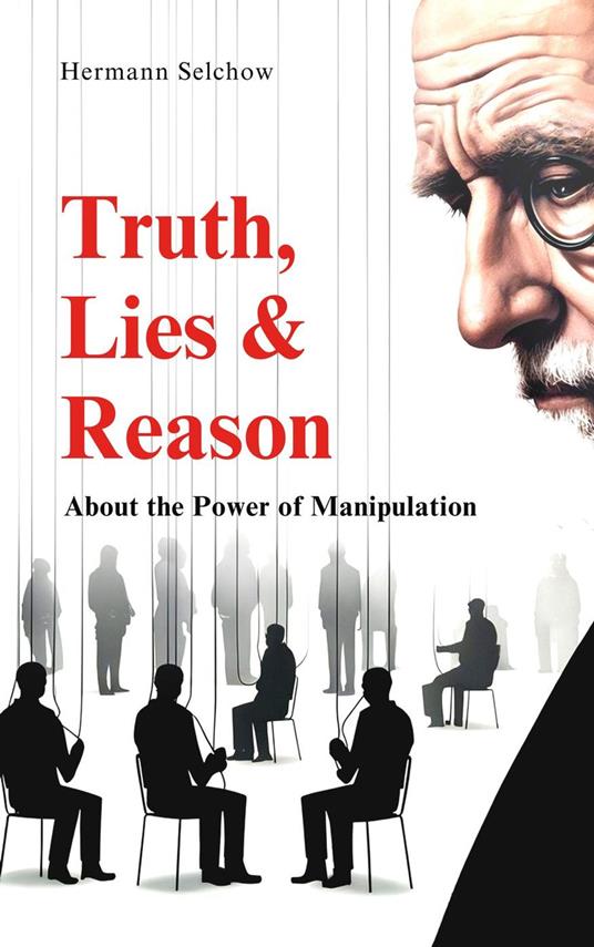 Truth, Lies & Reason About the Power of Manipulation