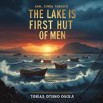 The Lake is The First Hut of Men