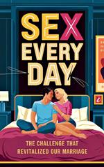 Sex Every Day The Challenge That Revitalized Our Marriage