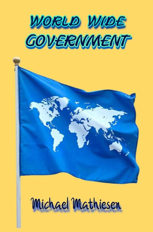 World Wide Government