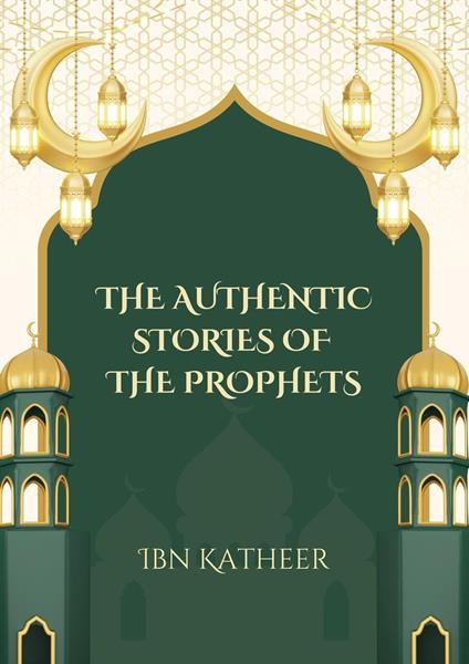 The Authentic Stories of the Prophets