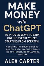 Make money with ChatGPT - 10 proven ways to earn online even if you're starting from scratch