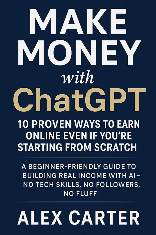 Make money with ChatGPT - 10 proven ways to earn online even if you're starting from scratch