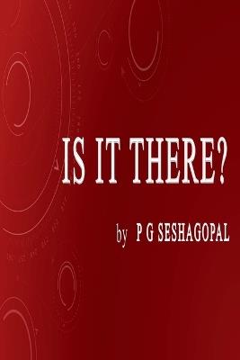 Is It There? - P G Seshagopal - cover