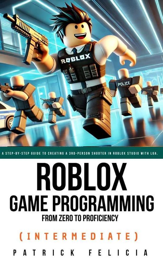 Roblox Game Development: From Zero To Proficiency (Intermediate)