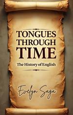 Tongues Through Time: The History of English