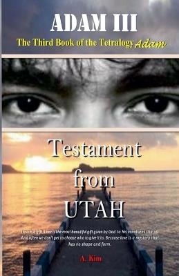 Adam (Part III) Testament from UTAH - A Kim - cover