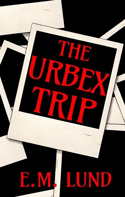 The Urbex Trip