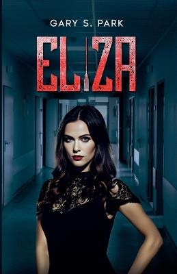 Eliza: This nurse saves lives one murder at a time - Gary S Park - cover