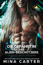 Die Gefährtin des Alien-Beschützers: Eine Science Fiction Alien Krieger Romanze