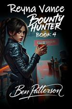 Reyna Vance: Bounty Hunter - Book 4