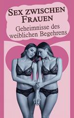 Sex zwischen Frauen - Geheimnisse des weiblichen Begehrens