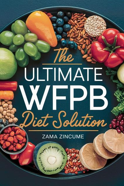 The Ultimate WFPB Diet Solution