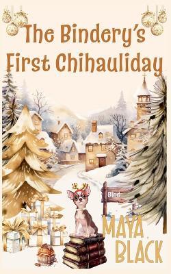 The Bindery's First Chihauliday - Maya Black - cover