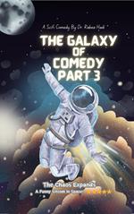 The Galaxy of Comedy: Part 3 – The Chaos Expands