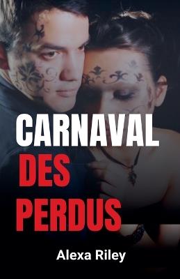 Carnaval Des perdus - Alexa Riley - cover