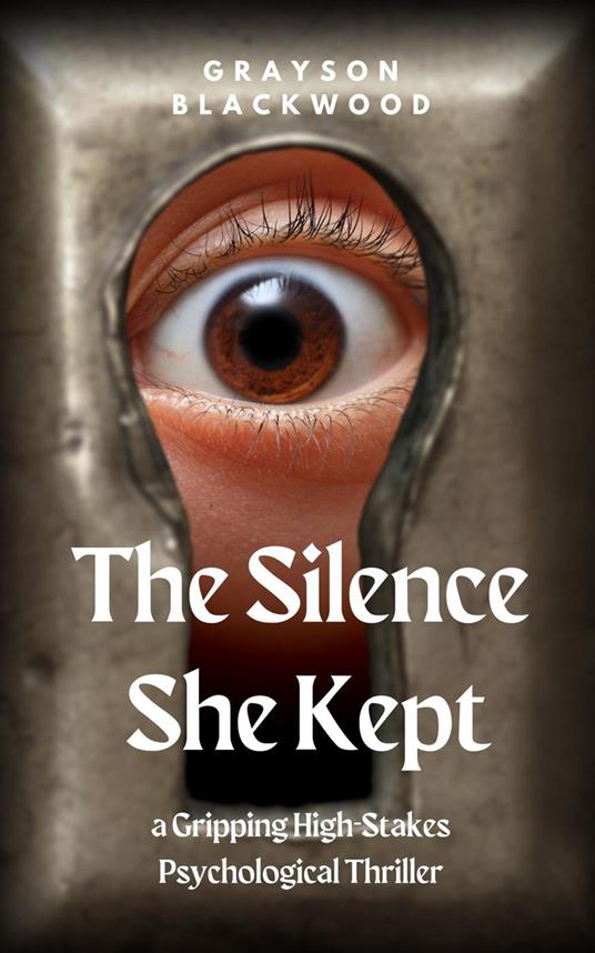 The Silence She Kept: a Gripping High-Stakes Psychological Thriller