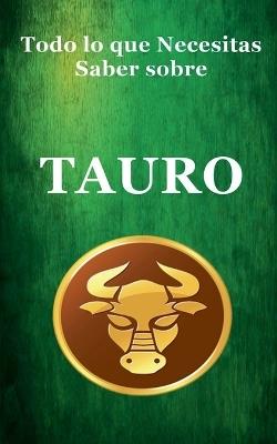 Todo lo que Necesitas Saber sobre Tauro - Robert J Dornan - cover