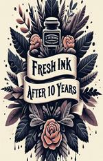 Fresh Ink After 10 Years