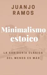 Minimalismo estoico: la sabiduría clásica del menos es más