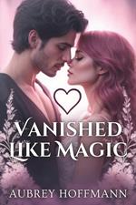 Vanished Like Magic
