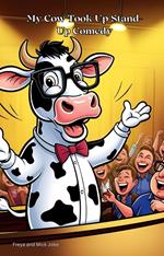 My Cow Took Up Stand- Up Comedy