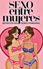Sexo entre mujeres - Secretos del deseo femenino