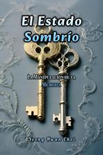 El Estado Sombrío: La Manipulación de la Memoria