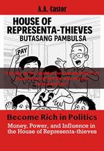 Become Rich in Politics: Money, Power, and Influence in the House of Representa-thieves