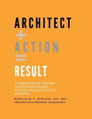 Architect + Action = Result, 2nd Edition - Rebecca W E Edmunds Aia Mfa - cover