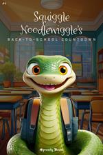 Squiggle Noodlewiggle’s Back-to-School Countdown