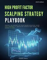 Scalping Strategy Playbook: Unlock the Secrets of Rule-Based Scalping Using High Probability Indicator Signals for Timing the Markets in 2025
