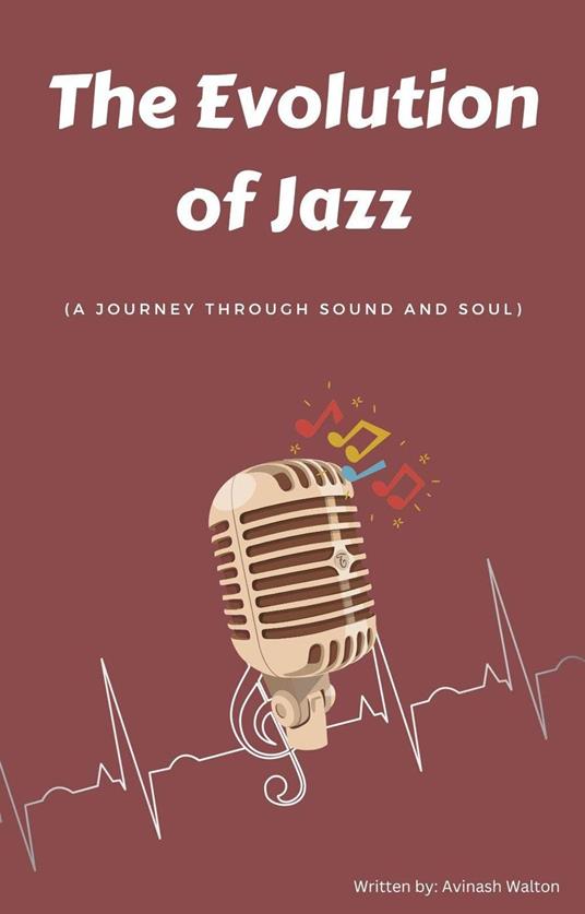 The Evolution of Jazz: A Journey Through Sound and Soul