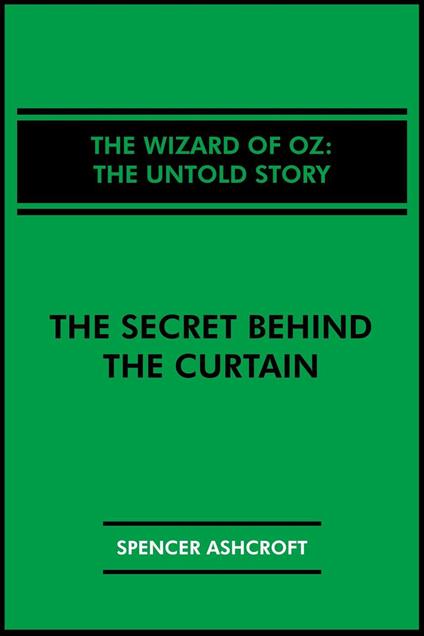 The Wizard of Oz, The Untold Story: The Secret Behind the Curtain