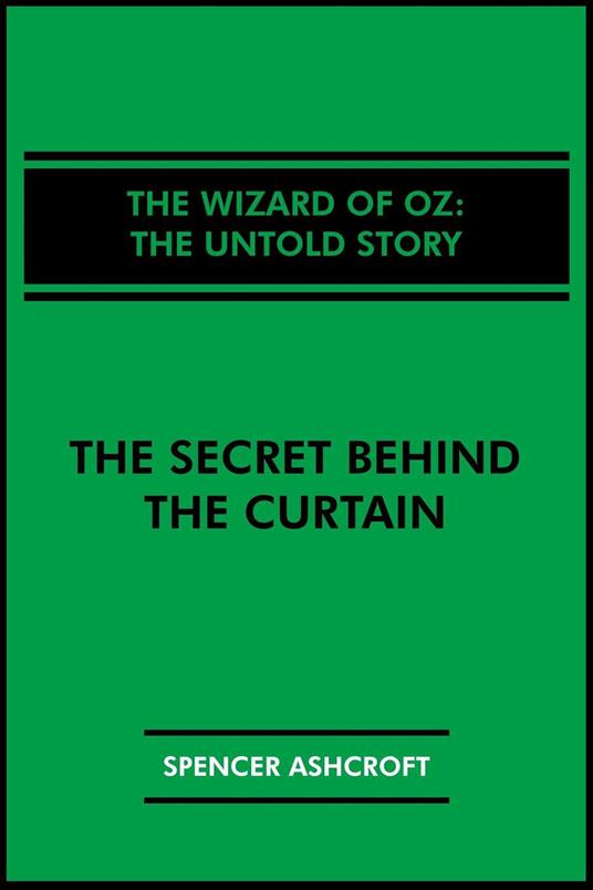 The Wizard of Oz, The Untold Story: The Secret Behind the Curtain