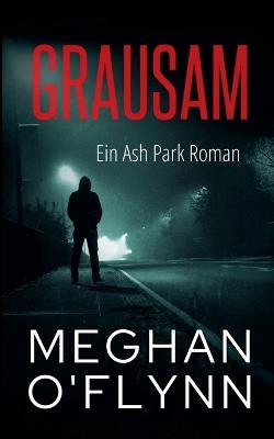 Grausam: Ein Ash Park Roman - Meghan O'Flynn - cover