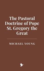 The Pastoral Doctrine of Pope St. Gregory the Great