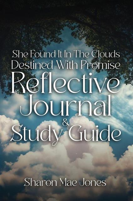 She Found It In The Clouds: Destined With Promise Reflctive Journal and Discussion Guide