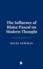 The Influence of Blaise Pascal on Modern Thought