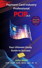 Payment Card Industry Professional: PCIP v4.0 - 2nd Edition