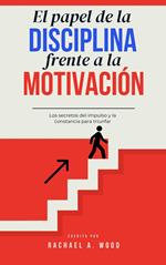 El Papel de la Disciplina Frente a la Motivación