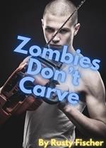 Zombies Don't Carve