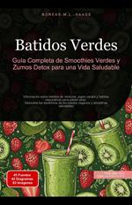 Batidos Verdes: Guía Completa de Smoothies Verdes y Zumos Detox para una Vida Saludable