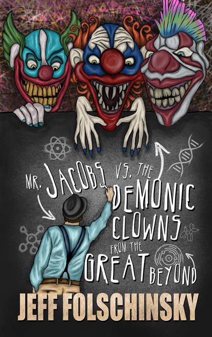 Mr. Jacobs vs. the Demonic Clowns from the Great Beyond